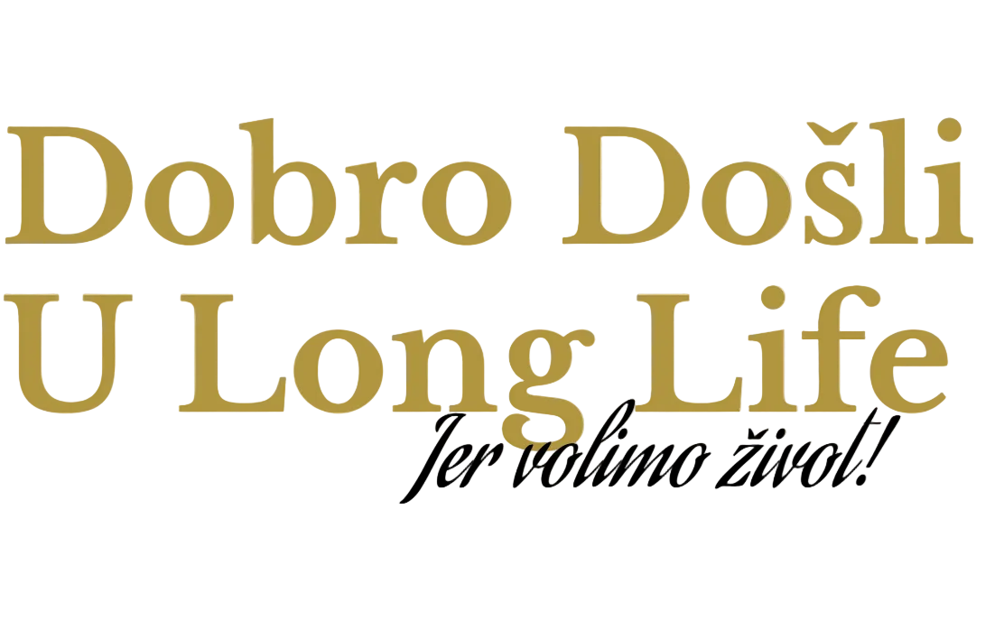 Dobro Došli u Long Life - Jer volimo život!